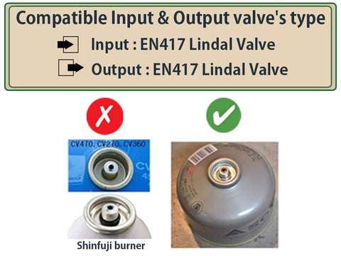 Gas refill adapter Z15 can be used on general screw-on type canister.
There are some manufacturers such as Coleman, Primus, Snow Peak, Soto, EPI, Gas One, MSR, Jetboil, etc... who produce such gas cartridge for camping, backpacking, hunting, BBQ, barbecue and other outdoor occasions.