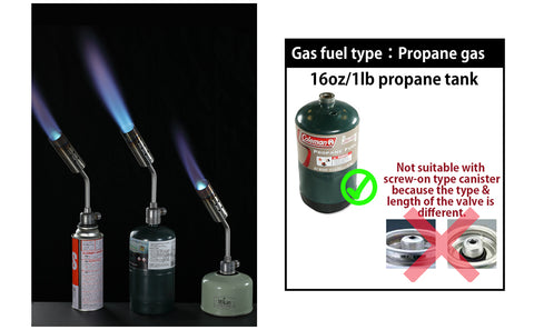 Preparation before attach gas torch to 16oz/1lb small propane gas tank: Turn the power regulator slowly to confirm the valve is closed. Make sure that there is no gas leakage. Ignition: Ignite manually. Removing the gas fuel canister: Removing the canister is the reverse of the installation procedure.